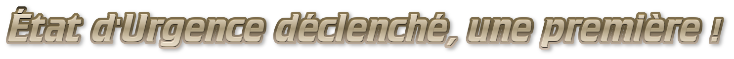 État d'Urgence déclenché, une première !.png