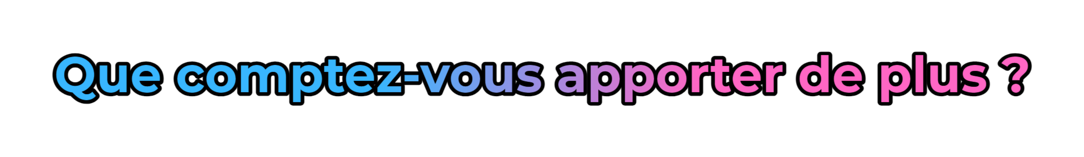 Que comptez vous apporter.png